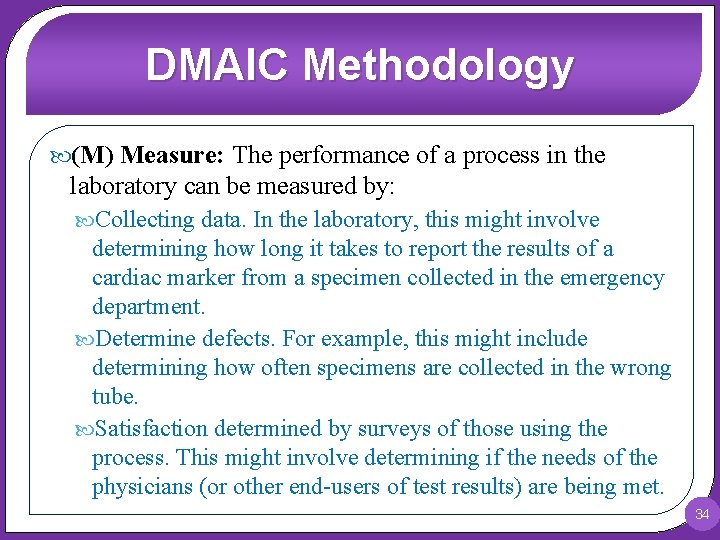 DMAIC Methodology (M) Measure: The performance of a process in the laboratory can be