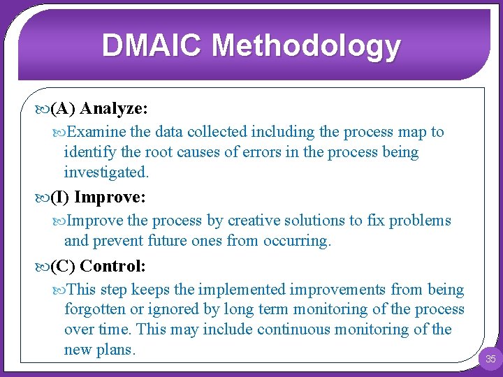 DMAIC Methodology (A) Analyze: Examine the data collected including the process map to identify