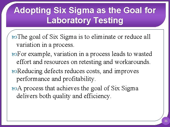 Adopting Six Sigma as the Goal for Laboratory Testing The goal of Six Sigma