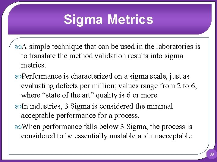 Sigma Metrics A simple technique that can be used in the laboratories is to