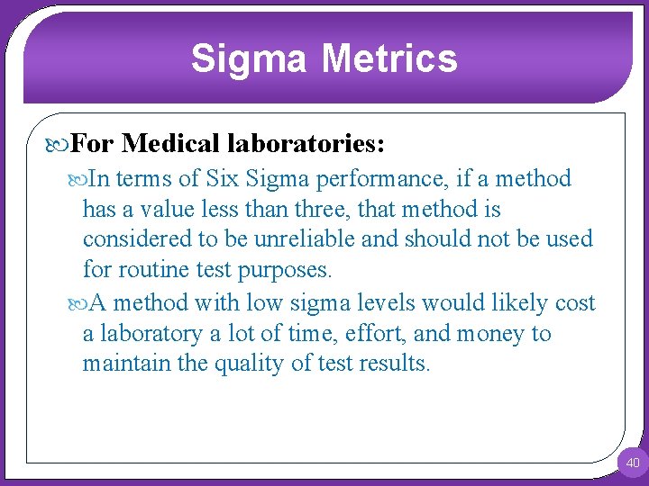 Sigma Metrics For Medical laboratories: In terms of Six Sigma performance, if a method