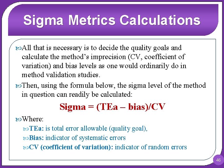 Sigma Metrics Calculations All that is necessary is to decide the quality goals and