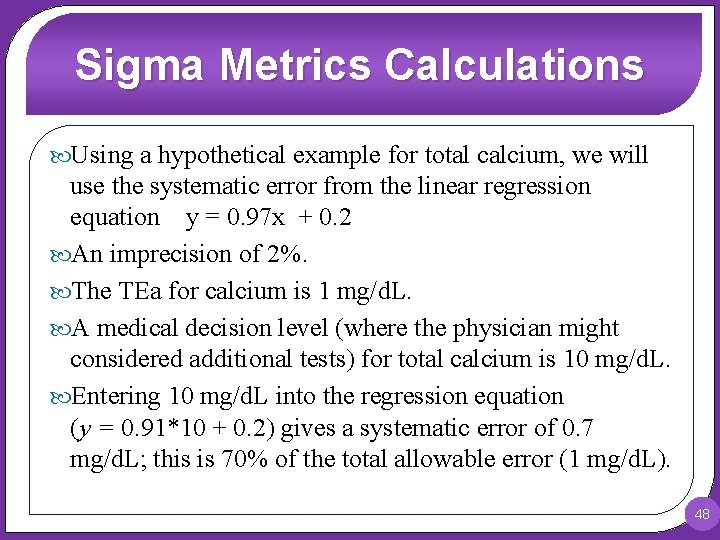 Sigma Metrics Calculations Using a hypothetical example for total calcium, we will use the