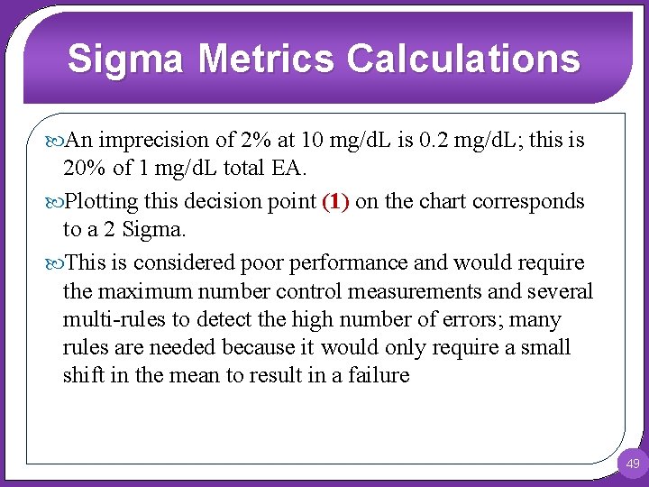 Sigma Metrics Calculations An imprecision of 2% at 10 mg/d. L is 0. 2