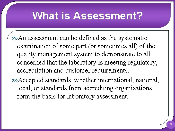 What is Assessment? An assessment can be defined as the systematic examination of some