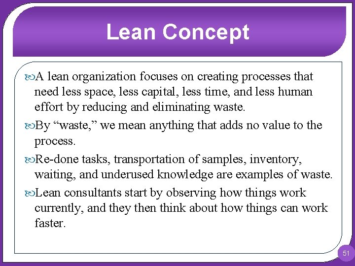 Lean Concept A lean organization focuses on creating processes that need less space, less