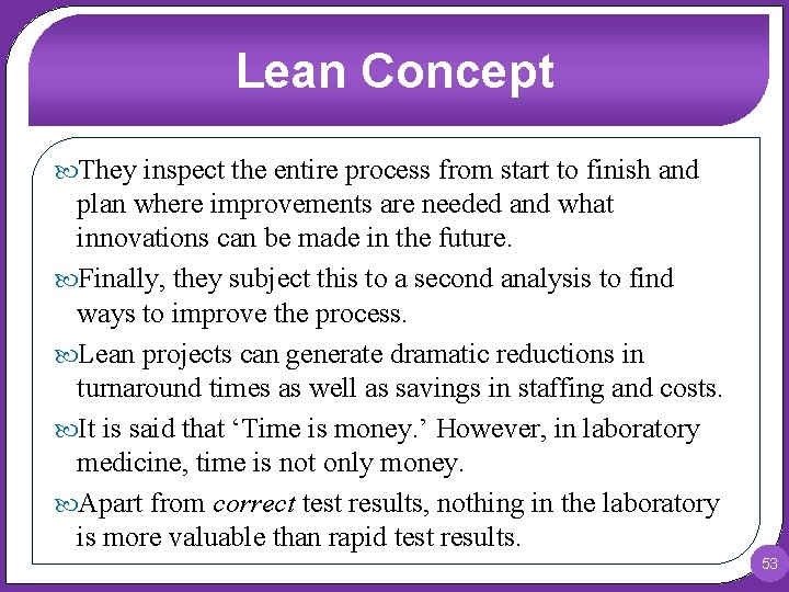 Lean Concept They inspect the entire process from start to finish and plan where