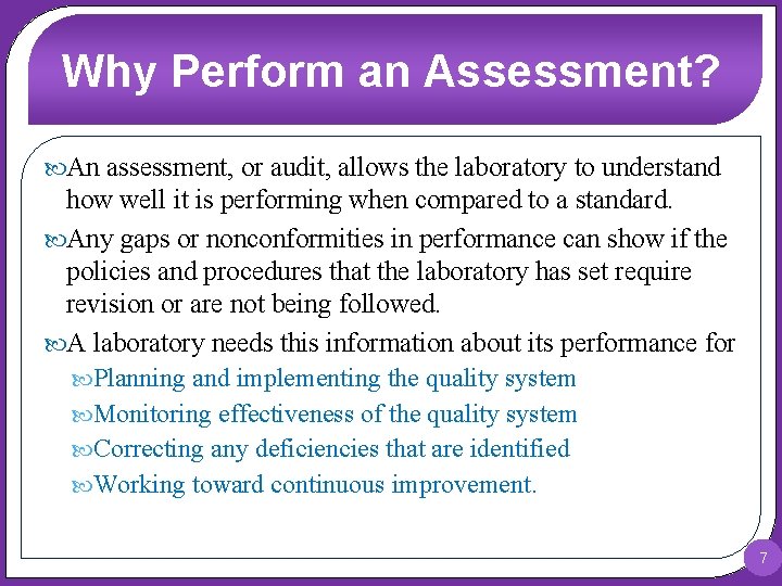 Why Perform an Assessment? An assessment, or audit, allows the laboratory to understand how