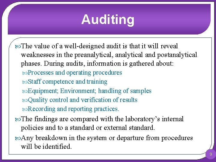 Auditing The value of a well-designed audit is that it will reveal weaknesses in