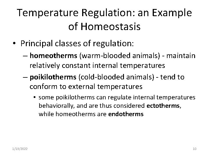 Temperature Regulation: an Example of Homeostasis • Principal classes of regulation: – homeotherms (warm-blooded