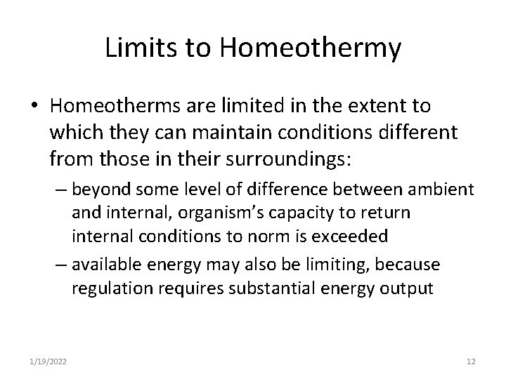 Limits to Homeothermy • Homeotherms are limited in the extent to which they can