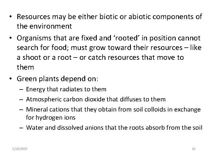  • Resources may be either biotic or abiotic components of the environment •