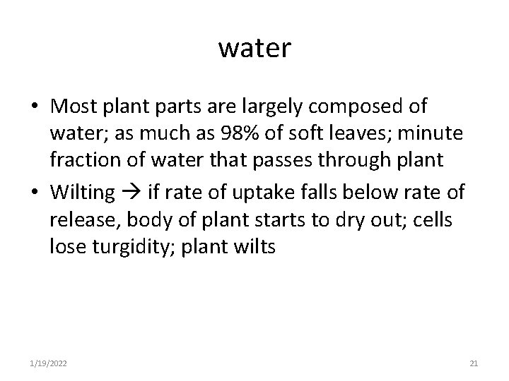 water • Most plant parts are largely composed of water; as much as 98%