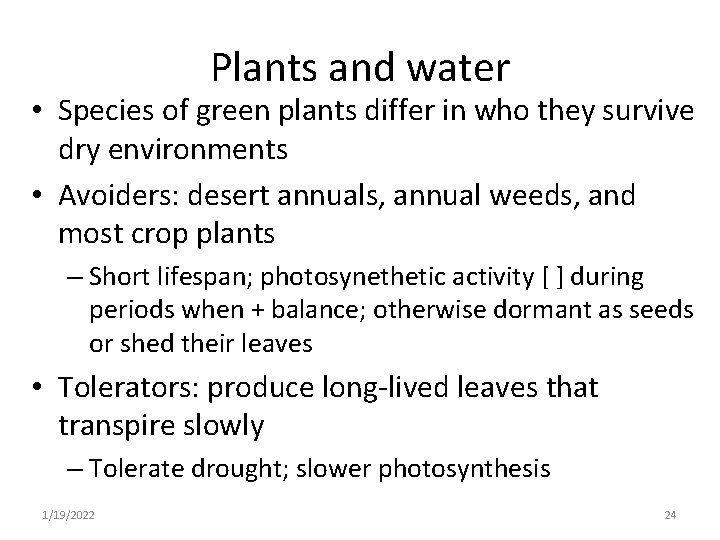 Plants and water • Species of green plants differ in who they survive dry