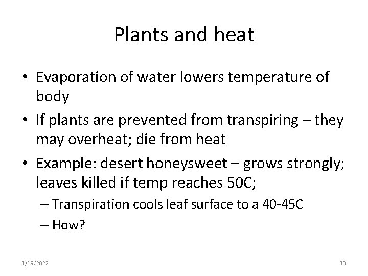 Plants and heat • Evaporation of water lowers temperature of body • If plants