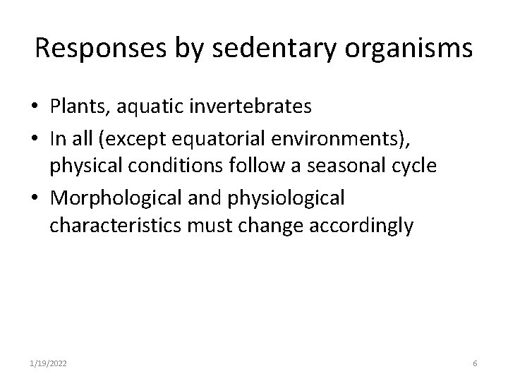 Responses by sedentary organisms • Plants, aquatic invertebrates • In all (except equatorial environments),