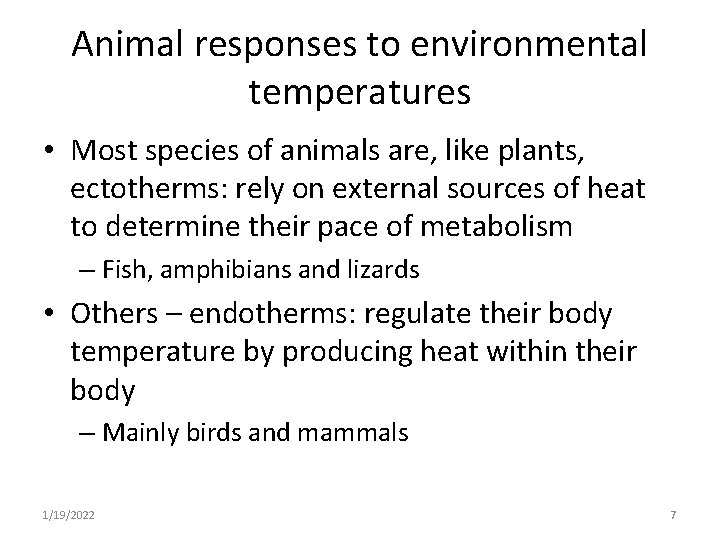 Animal responses to environmental temperatures • Most species of animals are, like plants, ectotherms: