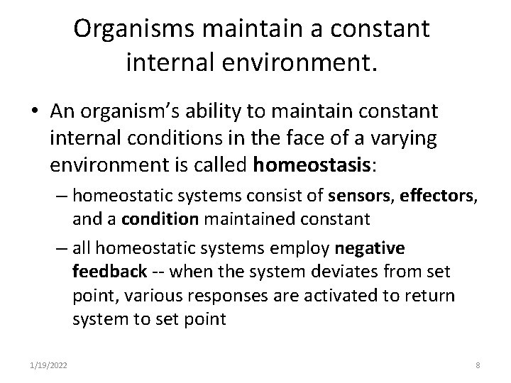 Organisms maintain a constant internal environment. • An organism’s ability to maintain constant internal