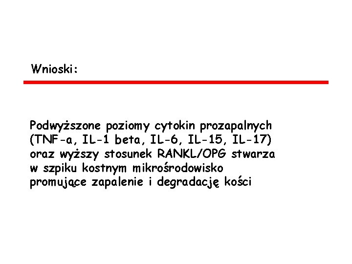 Wnioski: Podwyższone poziomy cytokin prozapalnych (TNF-a, IL-1 beta, IL-6, IL-15, IL-17) oraz wyższy stosunek