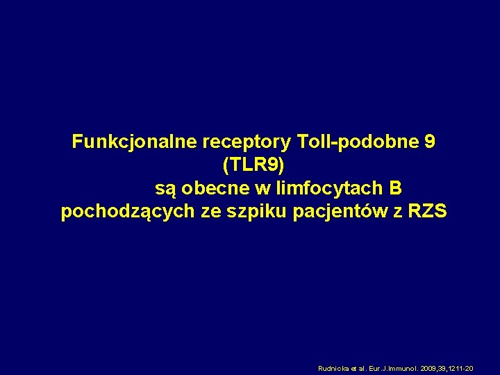 Funkcjonalne receptory Toll-podobne 9 (TLR 9) są obecne w limfocytach B pochodzących ze szpiku