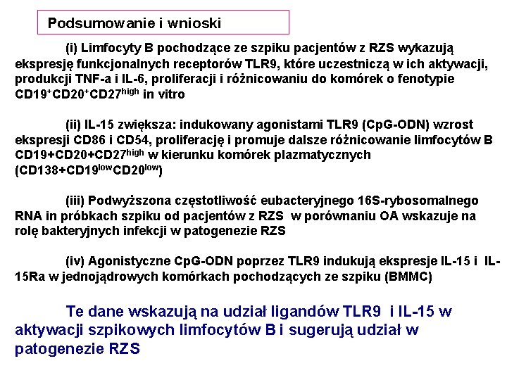 Podsumowanie i wnioski (i) Limfocyty B pochodzące ze szpiku pacjentów z RZS wykazują ekspresję