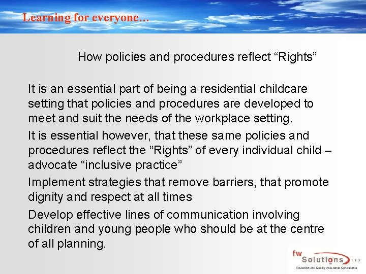 Learning for everyone… How policies and procedures reflect “Rights” It is an essential part