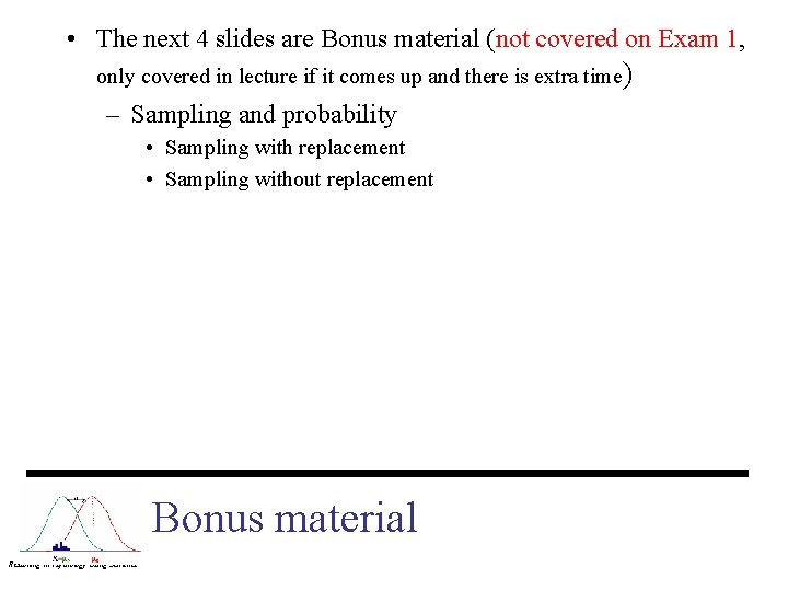  • The next 4 slides are Bonus material (not covered on Exam 1,