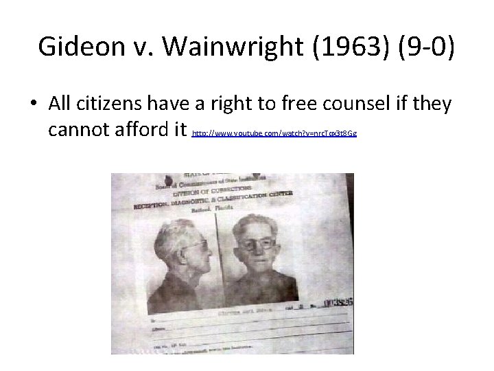 Gideon v. Wainwright (1963) (9 -0) • All citizens have a right to free