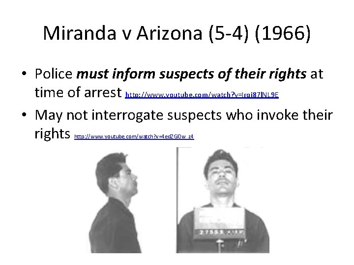 Miranda v Arizona (5 -4) (1966) • Police must inform suspects of their rights