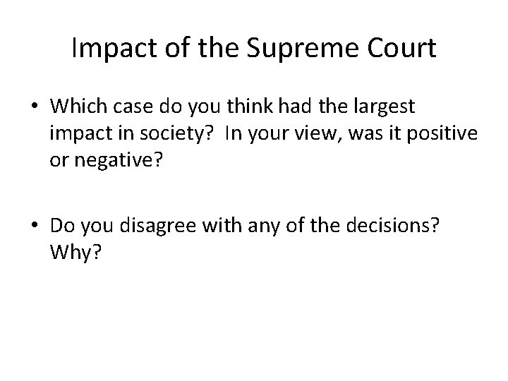 Impact of the Supreme Court • Which case do you think had the largest