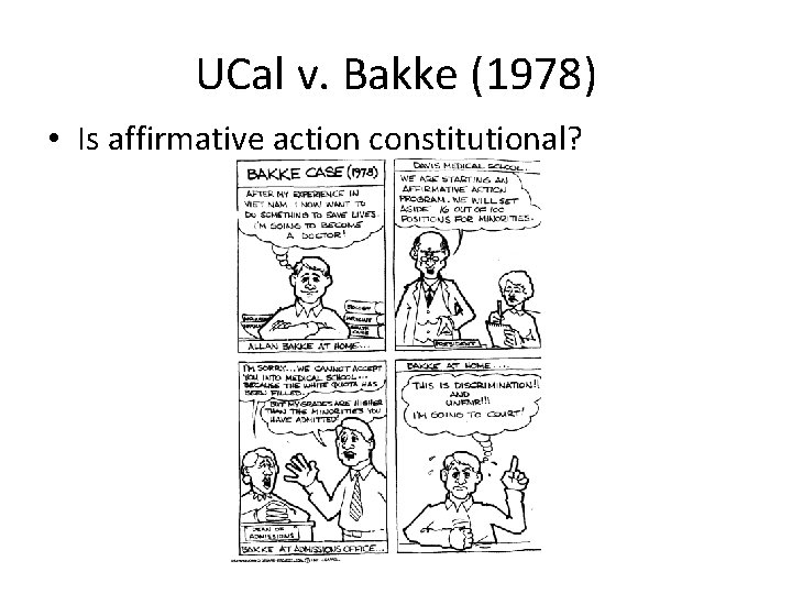 UCal v. Bakke (1978) • Is affirmative action constitutional? 