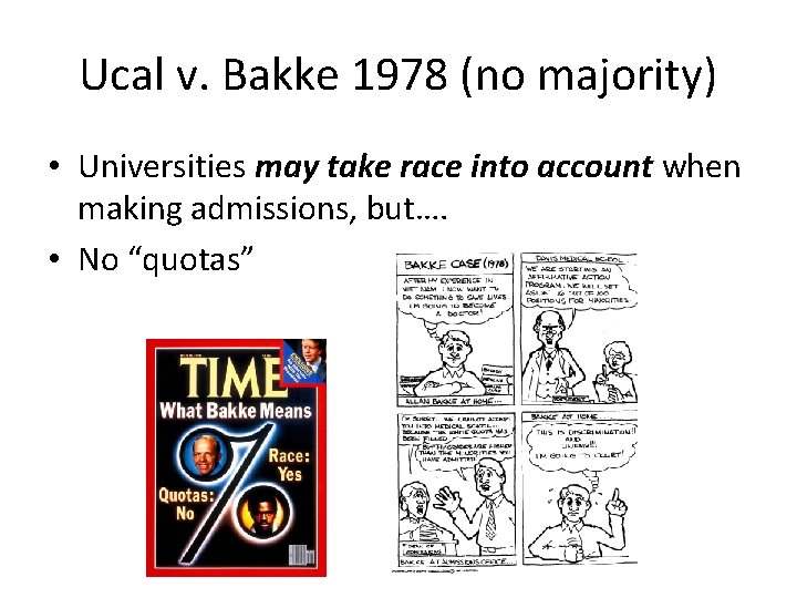 Ucal v. Bakke 1978 (no majority) • Universities may take race into account when