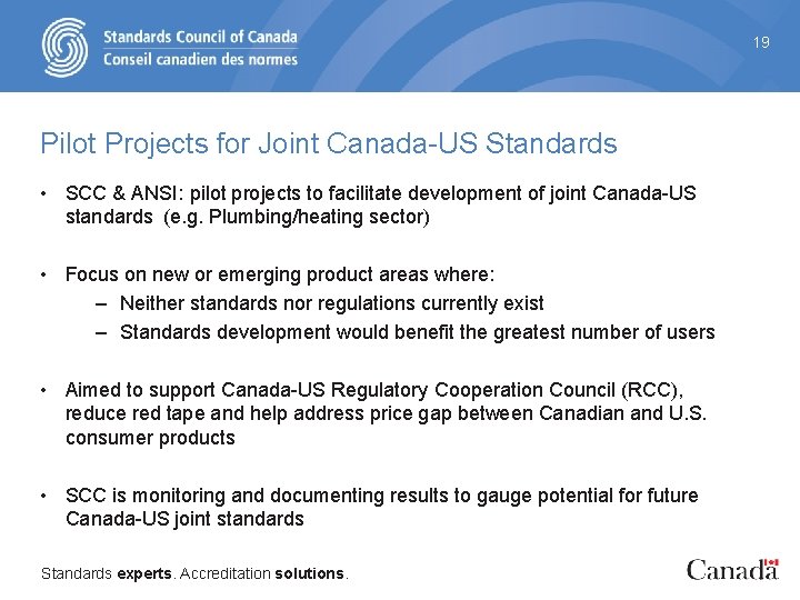19 Pilot Projects for Joint Canada-US Standards • SCC & ANSI: pilot projects to