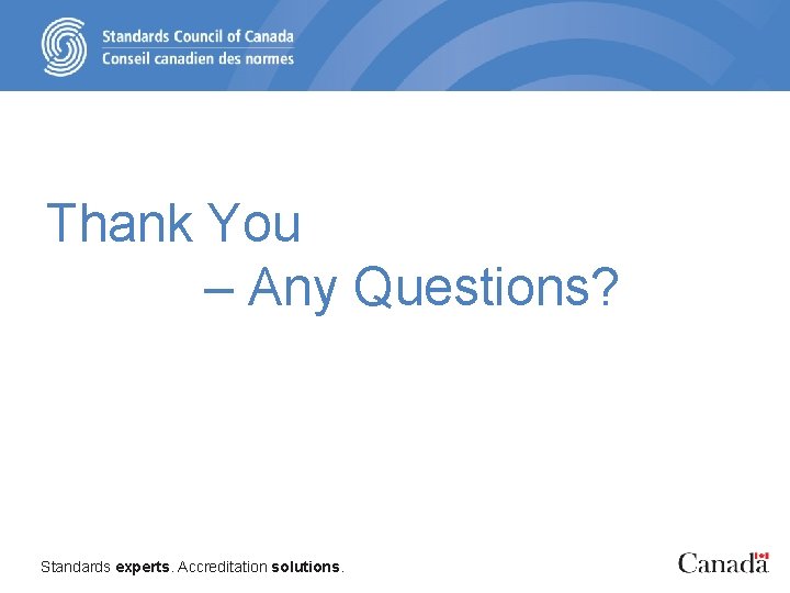 Thank You – Any Questions? Standards experts. Accreditation solutions. 23 