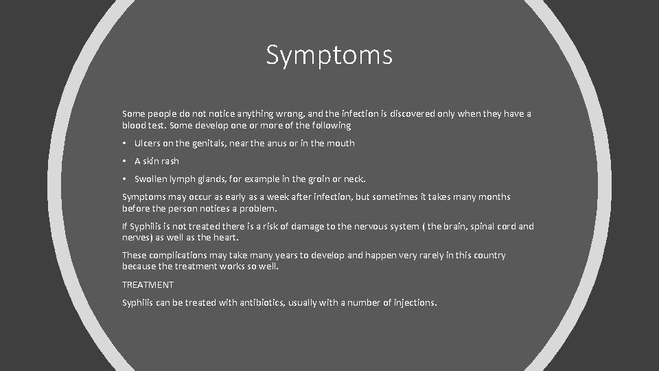 Symptoms Some people do notice anything wrong, and the infection is discovered only when