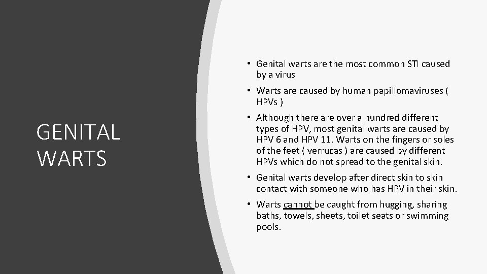  • Genital warts are the most common STI caused by a virus •