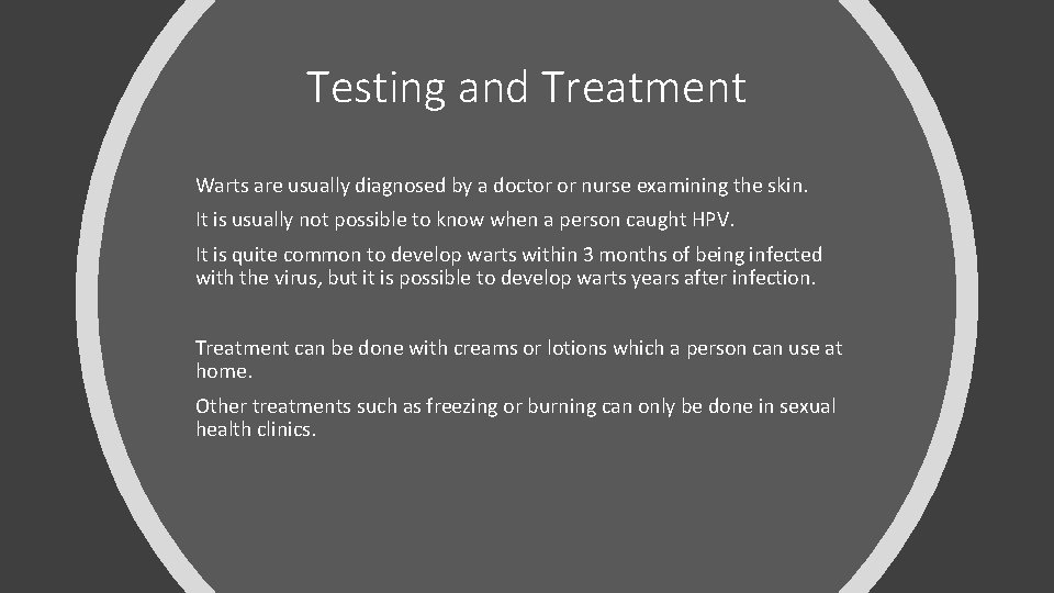 Testing and Treatment Warts are usually diagnosed by a doctor or nurse examining the