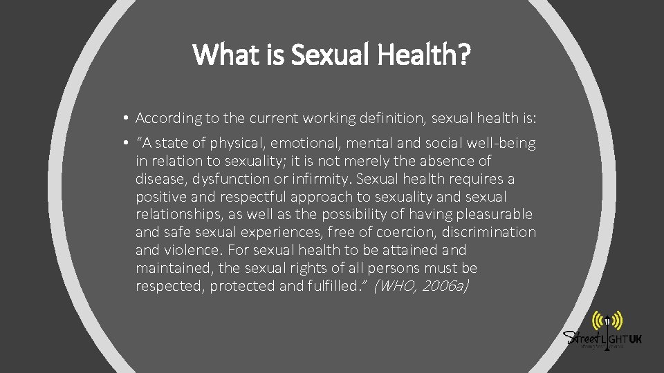 What is Sexual Health? • According to the current working definition, sexual health is: