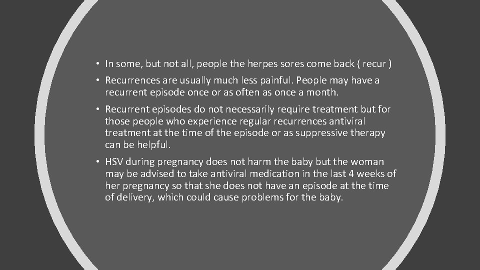 • In some, but not all, people the herpes sores come back (