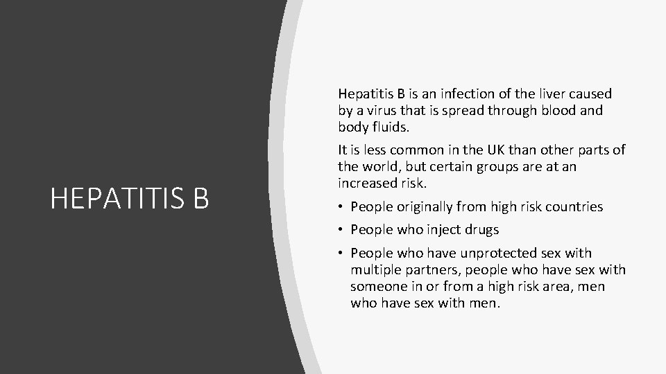 Hepatitis B is an infection of the liver caused by a virus that is