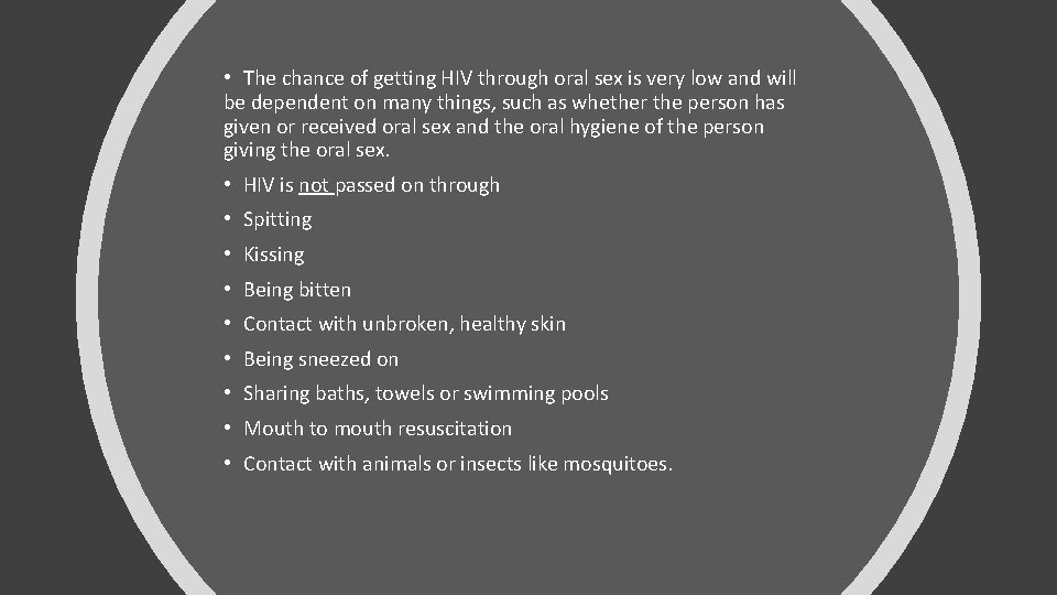  • The chance of getting HIV through oral sex is very low and