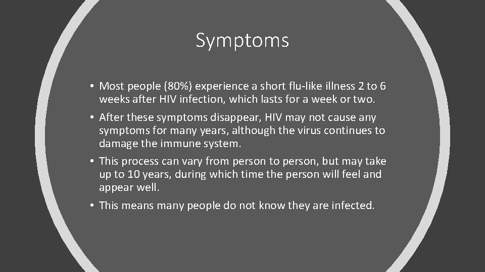 Symptoms • Most people (80%) experience a short flu-like illness 2 to 6 weeks