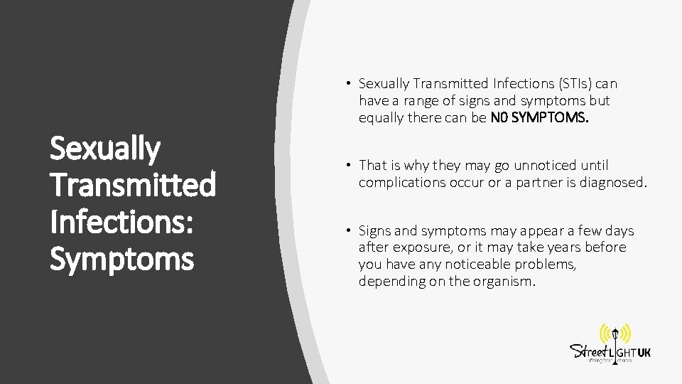 Sexually Transmitted Infections: Symptoms • Sexually Transmitted Infections (STIs) can have a range of