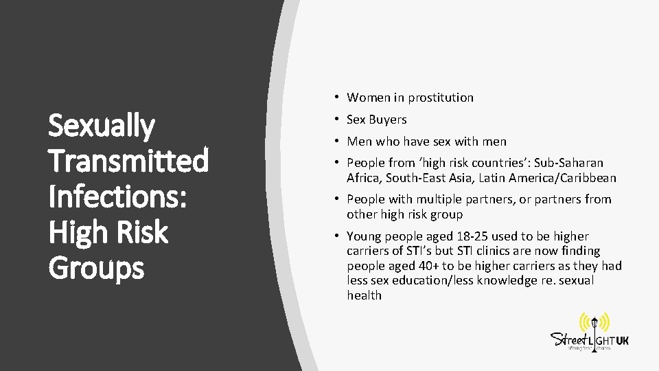 Sexually Transmitted Infections: High Risk Groups • Women in prostitution • Sex Buyers •