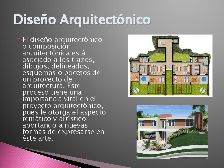 Diseño Arquitectónico � El diseño arquitectónico o composición arquitectónica está asociado a los trazos,