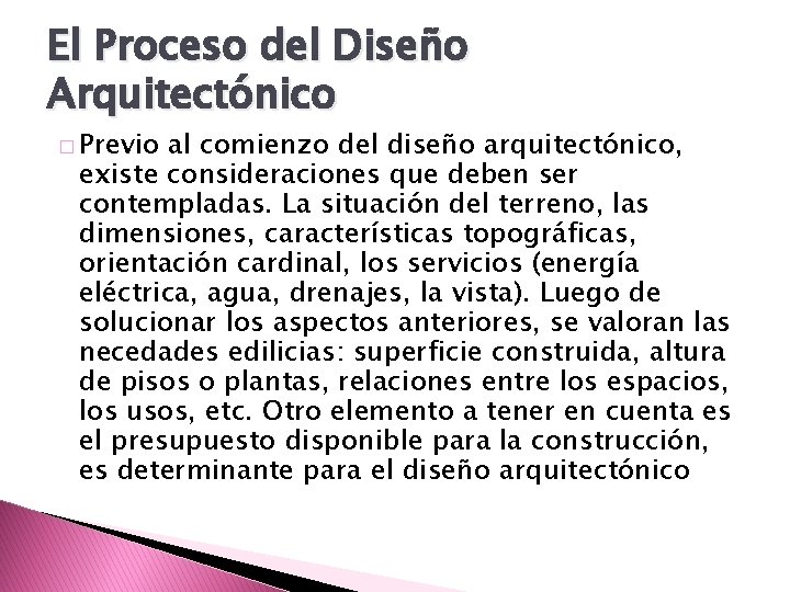 El Proceso del Diseño Arquitectónico � Previo al comienzo del diseño arquitectónico, existe consideraciones