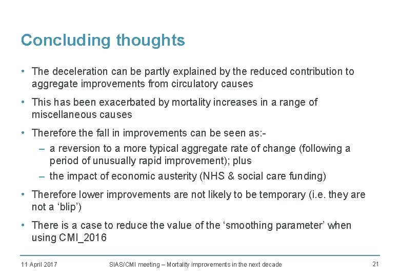 Concluding thoughts • The deceleration can be partly explained by the reduced contribution to