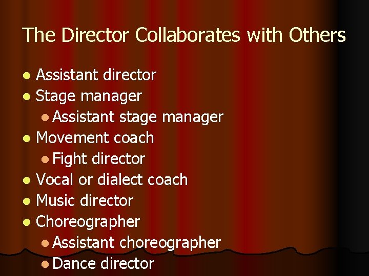 The Director Collaborates with Others Assistant director l Stage manager l Assistant stage manager The Director Collaborates with Others Assistant director l Stage manager l Assistant stage manager