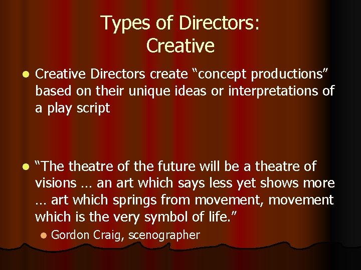 Types of Directors: Creative l Creative Directors create “concept productions” based on their unique Types of Directors: Creative l Creative Directors create “concept productions” based on their unique