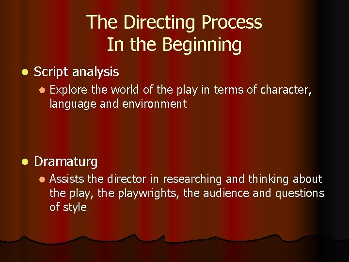 The Directing Process In the Beginning l Script analysis l l Explore the world The Directing Process In the Beginning l Script analysis l l Explore the world